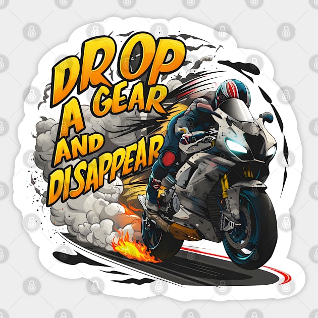 Drop a Gear and Disappear sports super bike motorcycle four Sticker by Inkspire Apparel designs